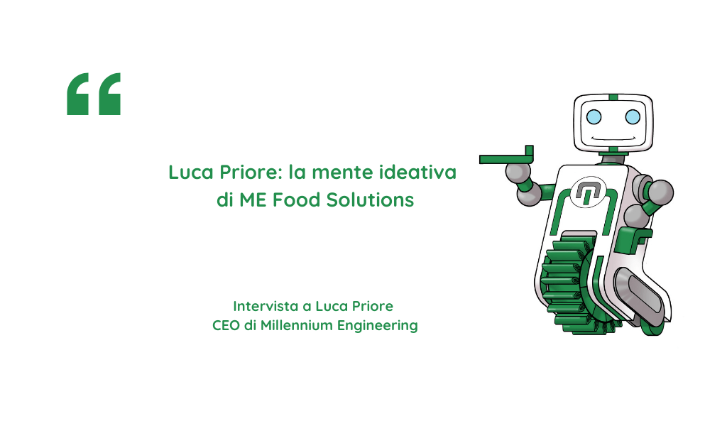 L’Ing. Priore ripercorre in prima persona la storia di ME Food Solutions: sacrifici, passione e brevetti
